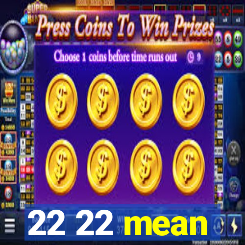 22 22 mean